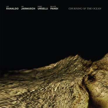LEE RANALDO/JIM JARMUSCH/MARC URSELLI/BALAZS PANDI - Churning of the Ocean [CD] (ONLINE ORDER ONLY)
