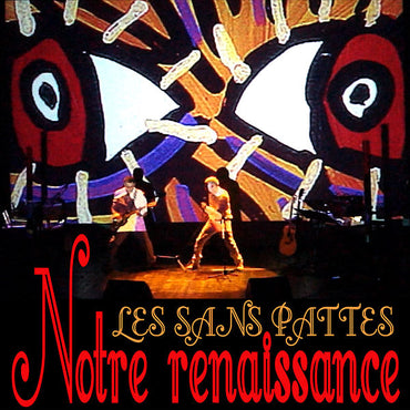 LES SANS PATTES - Notre Renaissance [Vinyl] (ONLINE ORDER ONLY)