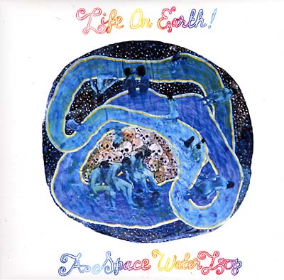 LIFE ON EARTH! - A Space Water Loop [Vinyl] (ONLINE ORDER ONLY)