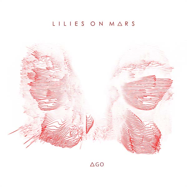 LILIES ON MARS - AGO [Vinyl] (ONLINE ORDER ONLY)