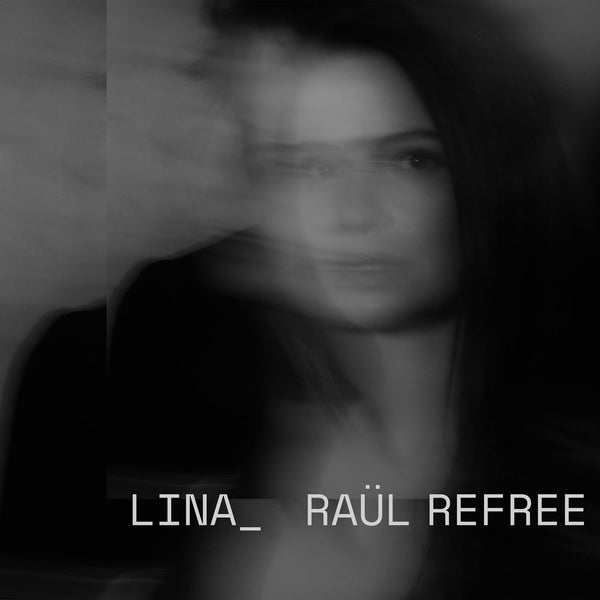 LINA_RAUL REFREE - Lina_Raul Refree [Vinyl] (ONLINE ORDER ONLY)