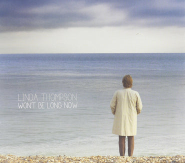 Linda Thompson - Won't Be Long Now [CD] (ONLINE ORDER ONLY)