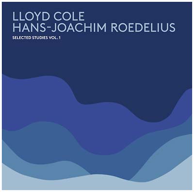 LLOYD COLE & HANS-JOACHIM ROEDELIUS - Selected Studies Vol. 1 [Vinyl] (ONLINE ORDER ONLY)