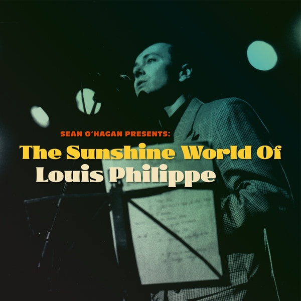 LOUIS PHILIPPE - Sean O'Hagan Presents: The Sunshine World Of Louis Philippe [Vinyl] (ONLINE ORDER ONLY)