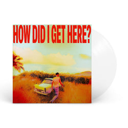 How Did I Get Here? [Clear LP] [Vinyl] (ONLINE ORDER ONLY)