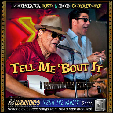 Louisiana Red & Bob Corritore - Tell Me 'Bout It [CD] (ONLINE ORDER ONLY)