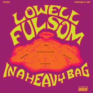 Lowell Fulsom - In A Heavy Bag [Vinyl] (ONLINE ORDER ONLY)