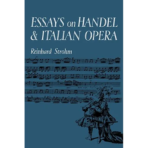 Essays on Handel and Italian Opera - Paperback (ONLINE ORDER ONLY)