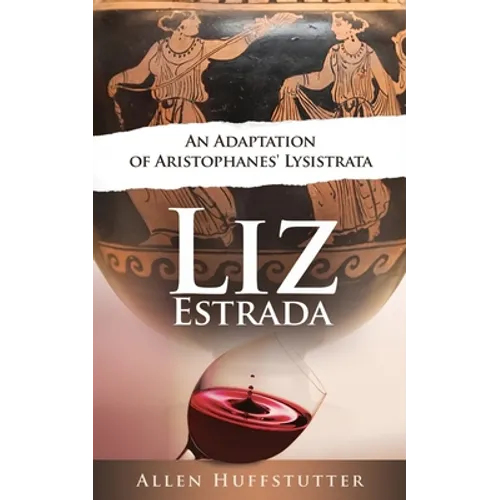 Liz Estrada: An Adaptation of Aristophanes' Lysistrata - Paperback (ONLINE ORDER ONLY)