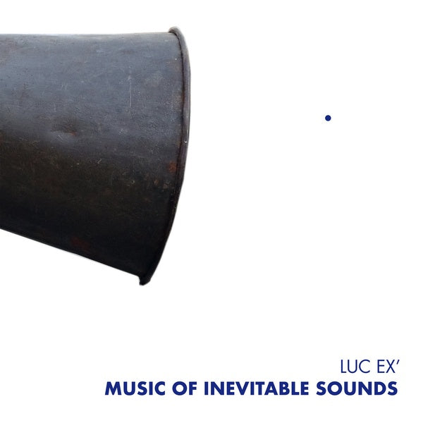 LUC EX - Music Of Inevitable Sounds [CD] (ONLINE ORDER ONLY)