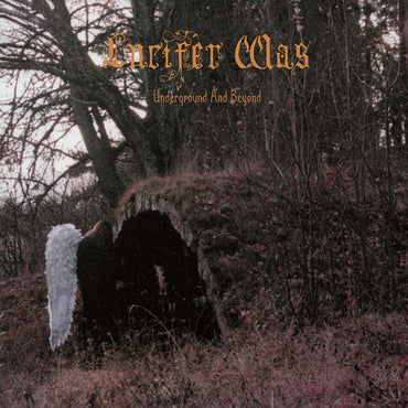 LUCIFER WAS - Underground And Beyond [Vinyl] (ONLINE ORDER ONLY)