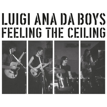LUIGI ANA DA BOYS - Feeling The Ceiling [Vinyl] (ONLINE ORDER ONLY)