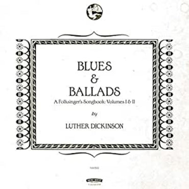 Luther Dickinson - Blues & Ballads (A Folksinger's Songbook) Volumes I & II [Vinyl] (ONLINE ORDER ONLY)