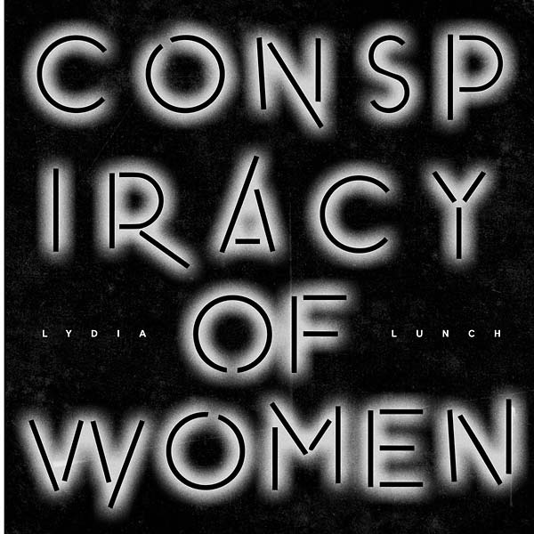 Lydia Lunch - Conspiracy of Women [Vinyl] (ONLINE ORDER ONLY)