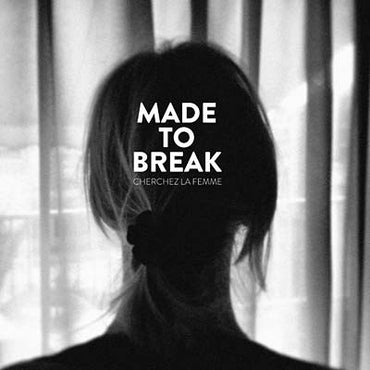 MADE TO BREAK - Cherchez la Femme [CD] (ONLINE ORDER ONLY)