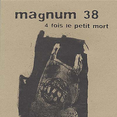 MAGNUM 38 - 4 Fois Le Petit Mort [Vinyl] (ONLINE ORDER ONLY)