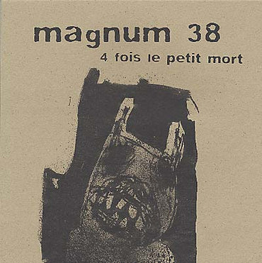 MAGNUM 38 - 4 Fois Le Petit Mort [Vinyl] (ONLINE ORDER ONLY)