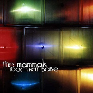 Mammals - Rock That Babe [CD] (ONLINE ORDER ONLY)