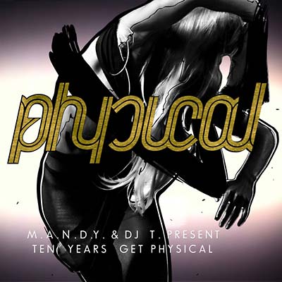 M.A.N.D.Y. & DJ T - 10 Years Get Physical [CD] (ONLINE ORDER ONLY)