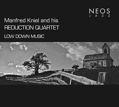 MANFRED KNIEL AND HIS REDUCTION QUARTET - Low Down Music [CD] (ONLINE ORDER ONLY)