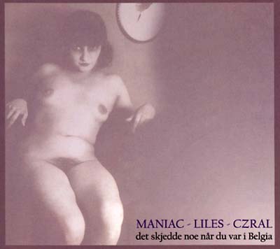 MANIAC/LILES/CZRAL - Det Skjedde Noe Når Du Var I Belgia [CD] (ONLINE ORDER ONLY)