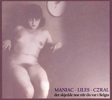 MANIAC/LILES/CZRAL - Det Skjedde Noe Når Du Var I Belgia [CD] (ONLINE ORDER ONLY)