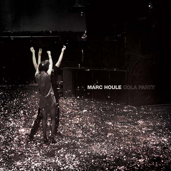 MARC HOULE - Cola Party [Vinyl] (ONLINE ORDER ONLY)