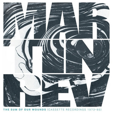 MARTIN REV - The Sum of Our Wounds (Cassette Recordings 1973-85) [Vinyl] (ONLINE ORDER ONLY)