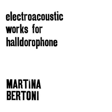 Electroacoustic Works For Halldorophone [Vinyl] (ONLINE ORDER ONLY)