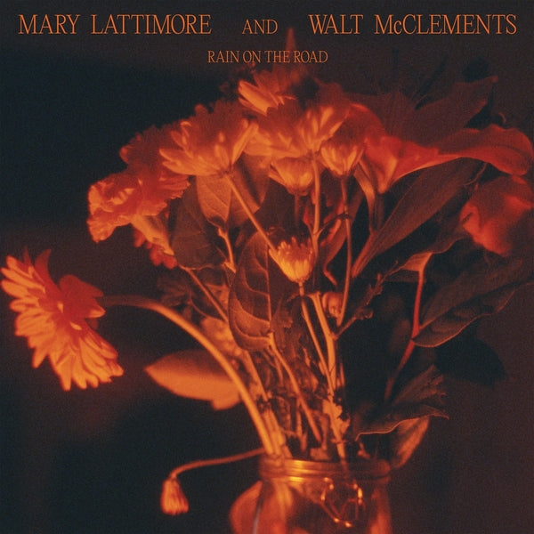 MARY LATTIMORE AND WALT MCCLEMENTS - Rain On The Road [CD] (ONLINE ORDER ONLY)