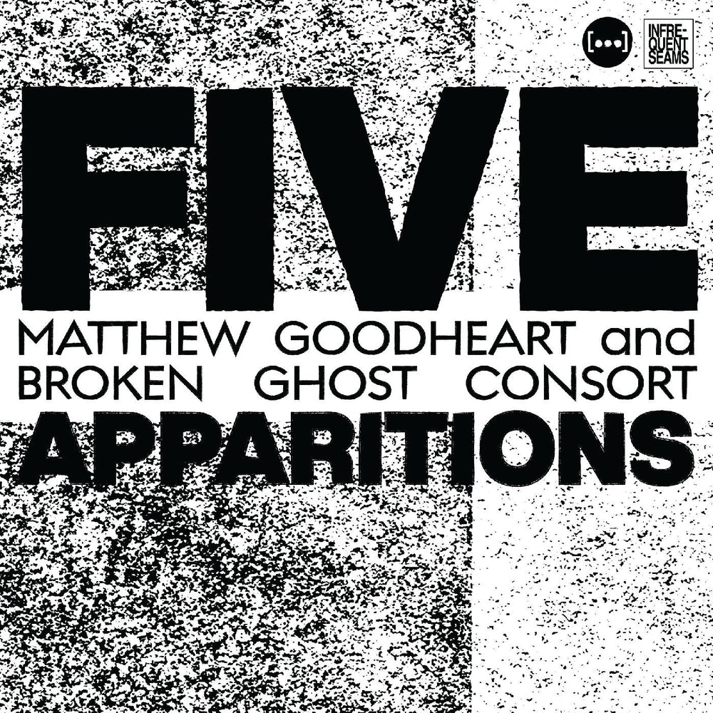 Matthew & Broken Ghost Consort Goodheart - Five Apparitions [CD] (ONLINE ORDER ONLY)