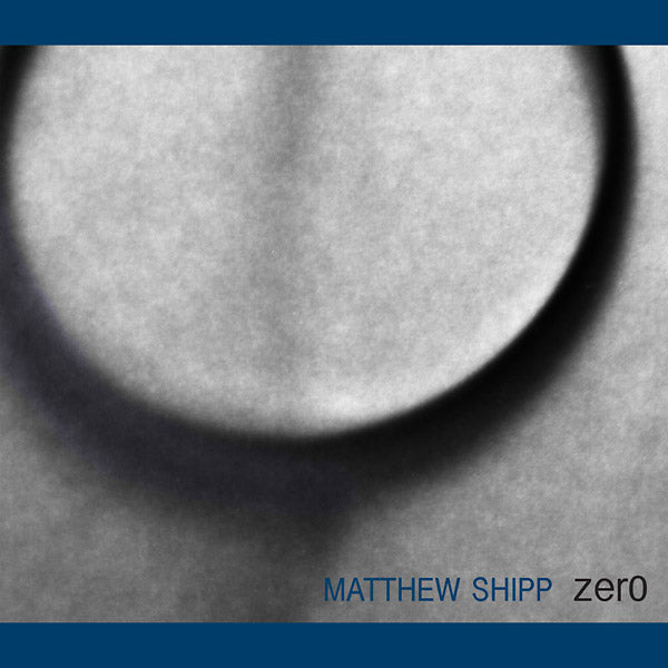MATTHEW SHIPP - Zero [CD] (ONLINE ORDER ONLY)
