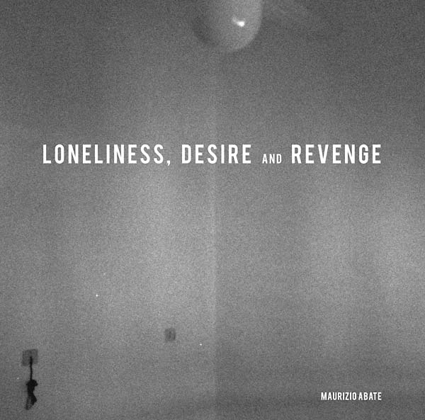 MAURIZIO ABATE - Loneliness, Desire and Revenge [Vinyl] (ONLINE ORDER ONLY)