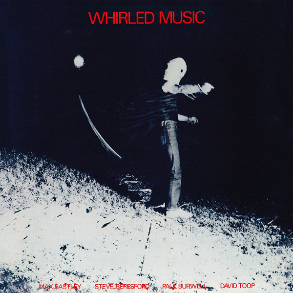 MAX EASTLEY/STEVE BERESFORD/PAUL BURWELL/DAVID TOO - Whirled Music [Vinyl] (ONLINE ORDER ONLY)