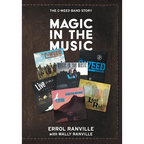 Magic In The Music: The C-Weed Band Story - Hardcover (ONLINE ORDER ONLY)