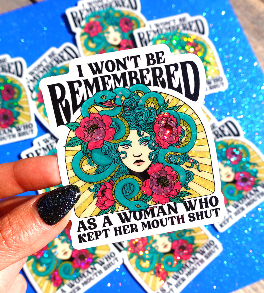 I Won't Be Remembered As A Woman Who Kept Her Mouth Shut– Glitter Holographic Medusa Sticker (ONLINE ORDER ONLY)