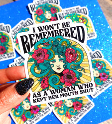 I Won't Be Remembered As A Woman Who Kept Her Mouth Shut– Glitter Holographic Medusa Sticker (ONLINE ORDER ONLY)