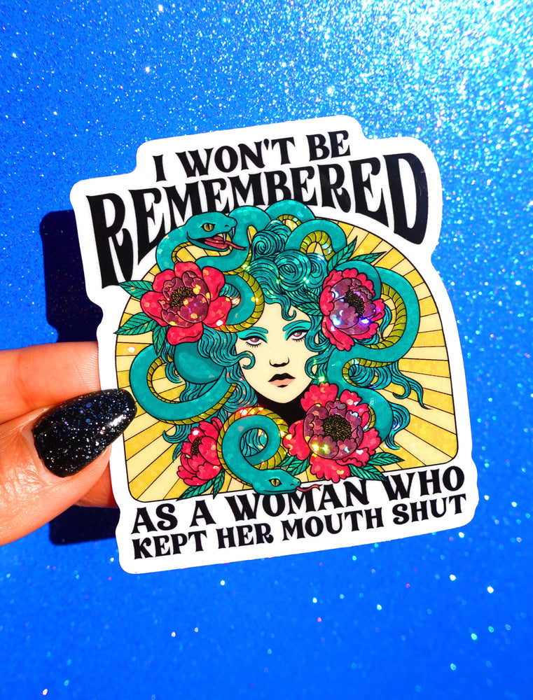 I Won't Be Remembered As A Woman Who Kept Her Mouth Shut– Glitter Holographic Medusa Sticker (ONLINE ORDER ONLY)