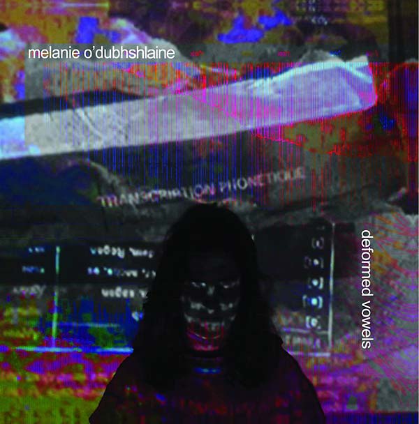 MELANIE O'DUBHSHLAINE - Deformed Vowels [Vinyl]