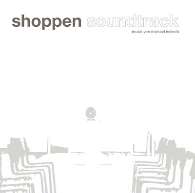 MICHAEL HEILRATH - Shoppen Soundtrack [CD] (ONLINE ORDER ONLY)