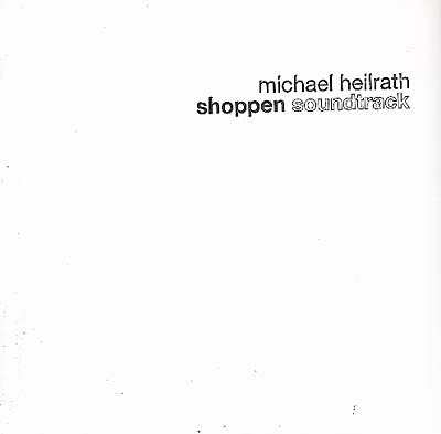 MICHAEL HEILRATH - Shoppen Sountrack [Vinyl] (ONLINE ORDER ONLY)