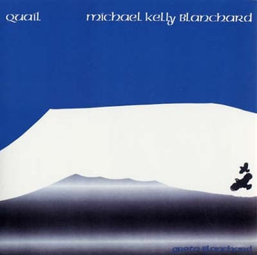MICHAEL KELLY BLANCHARD - Quail [CD] (ONLINE ORDER ONLY)