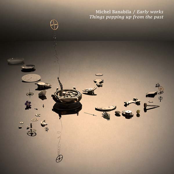 MICHEL BANABILA - Early Works: Things Popping Up from the Past [Vinyl] (ONLINE ORDER ONLY)