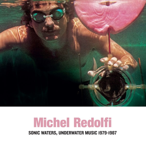MICHEL REDOLFI - Sonic Waters, Underwater Music 1979-1987 [CD] (ONLINE ORDER ONLY)