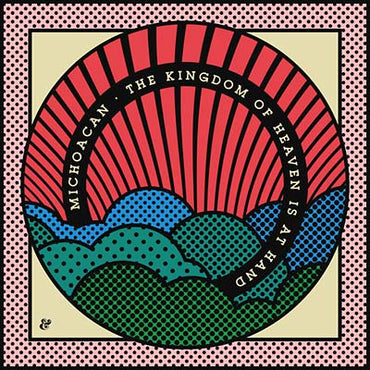 MICHOACAN - The Kingdom of Heaven Is At Hand [Vinyl]