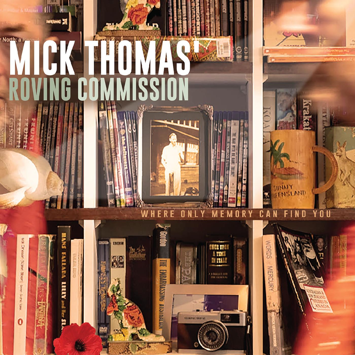Mick Thomas' Roving Commission - Where Only Memory Can Find You [CD] (ONLINE ORDER ONLY)