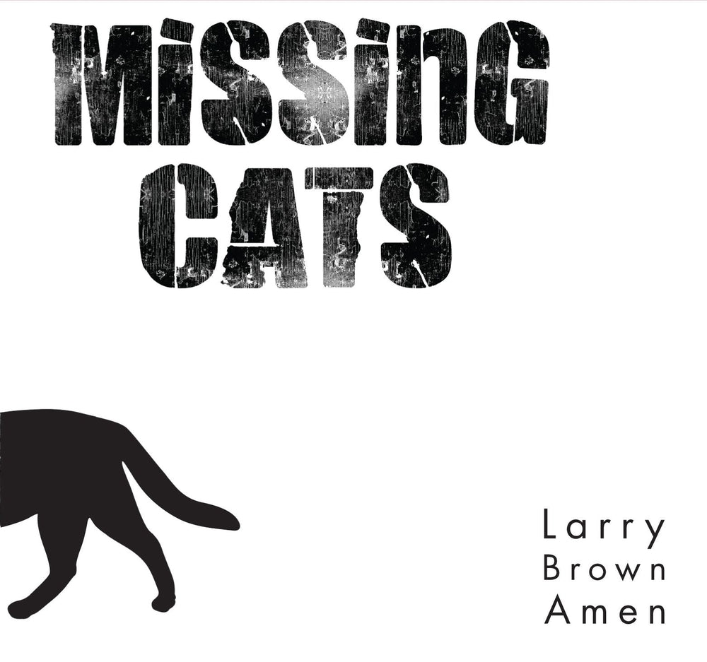 Missing Cats - Larry Brown Amen [CD] (ONLINE ORDER ONLY)