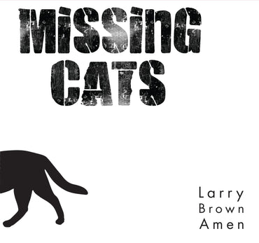Missing Cats - Larry Brown Amen [CD] (ONLINE ORDER ONLY)