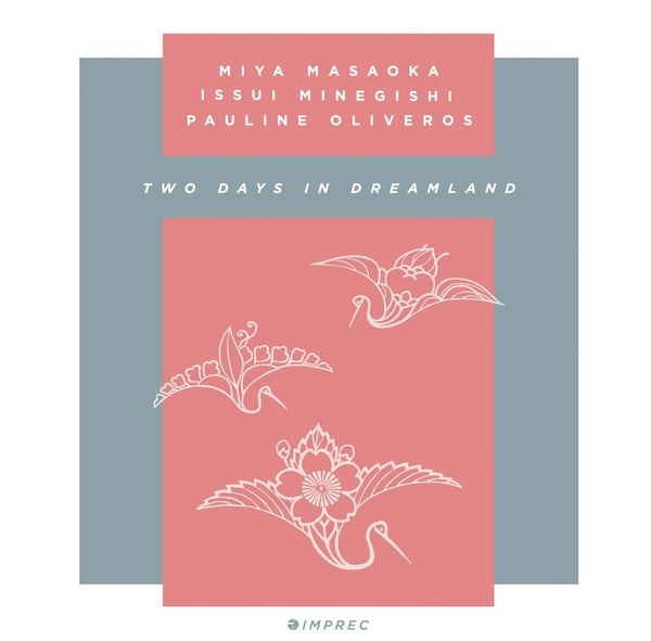 Miya Masaoka, Issui Minegishi Pauline Oliveros - Two Days In Dreamland [2CD] [CD]