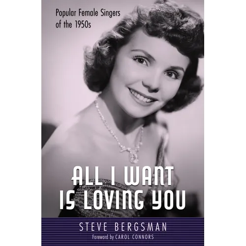 All I Want Is Loving You: Popular Female Singers of the 1950s - Hardcover (ONLINE ORDER ONLY)